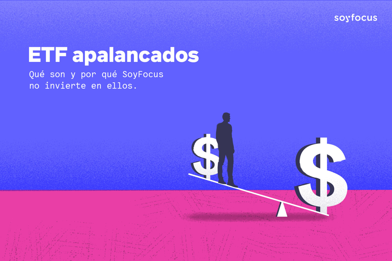 Etf Apalancados Qu Son Y Por Qu Soyfocus No Invierte En Ellos