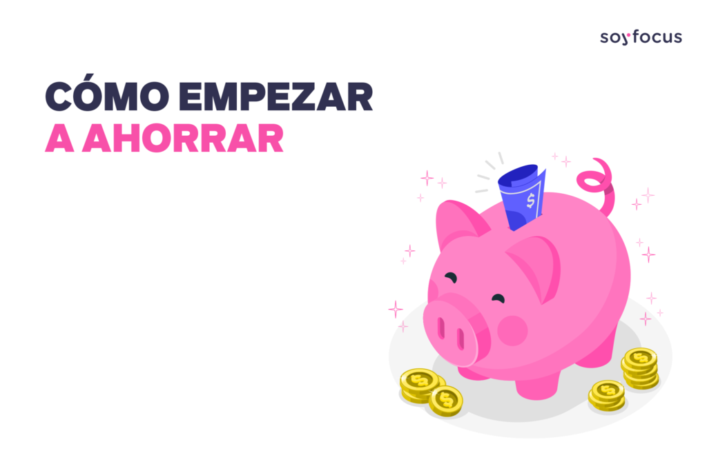 Cuatro Claves Para Diseñar Un Plan De Ahorro - SoyFocus